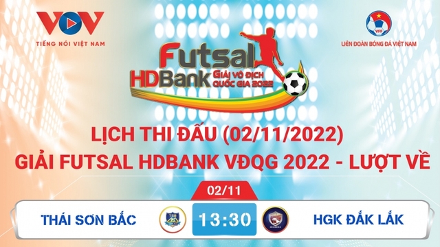 Lịch thi đấu giải Futsal HDBank VĐQG 2022 hôm nay 2/11