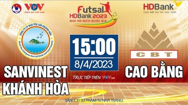 Xem trực tiếp Khánh Hòa vs Cao Bằng - Giải Futsal HDBank VĐQG 2023