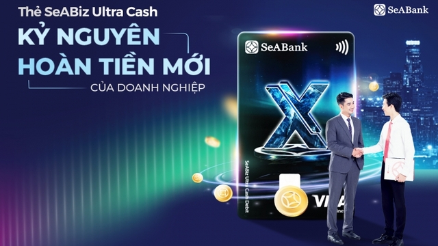 Thẻ SeABiz Ultra Cash của SeABank: “Lợi ích kép” cho doanh nghiệp