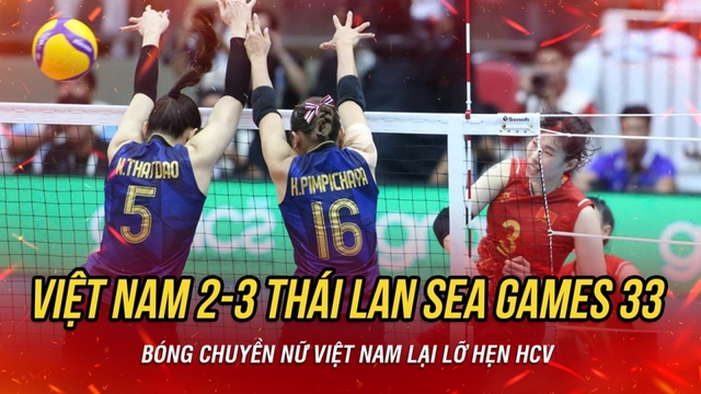 Bóng chuyền nữ Việt Nam thua Thái Lan, giành HCB SEA Games sau trận đấu kinh điển