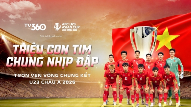 TV360: Mở màn chuỗi xem chung U23 Việt Nam–U23 Jordan tại 60 điểm