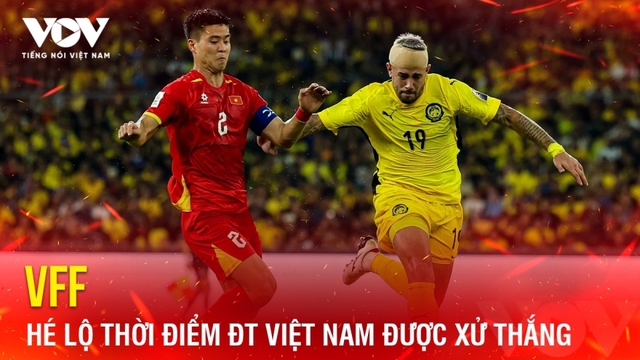 Tin bóng đá 6-3: VFF hé lộ thời điểm ĐT Việt Nam được xử thắng Malaysia