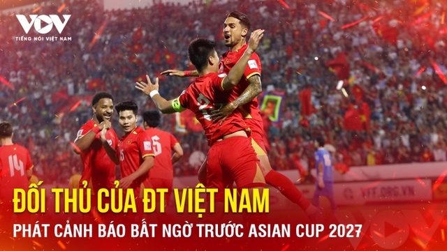 Tin bóng đá 10-5: Đối thủ của ĐT Việt Nam phát cảnh báo bất ngờ trước Asian Cup
