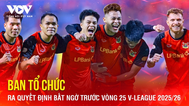 Tin bóng đá 28-5: Ban tổ chức ra quyết định bất ngờ trước vòng 25 V-League 2025/26