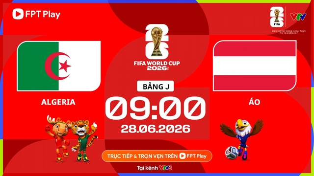 Nhận định Algeria vs Áo bảng J World Cup 2026: Dắt nhau vào vòng knock-out?