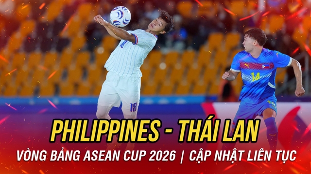 Trực tiếp Philippines 0-0 Thái Lan: Hai đội thi đấu quyết liệt