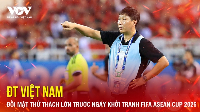 Tin bóng đá 30-8: ĐT Việt Nam đối mặt thử thách lớn trước thềm FIFA ASEAN Cup 2026