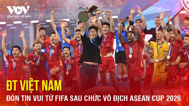 Tin bóng đá 27-8: ĐT Việt Nam đón tin vui từ FIFA sau chức vô địch ASEAN Cup 2026