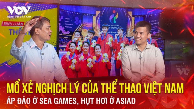 Mổ xẻ nghịch lý của Thể thao Việt Nam: Áp đảo ở SEA Games, hụt hơi ở ASIAD