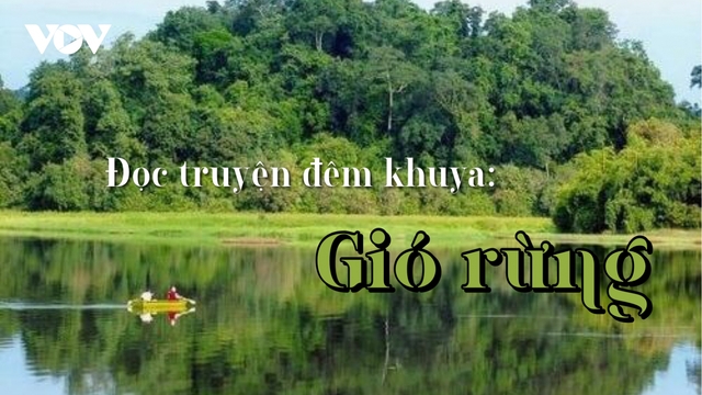 Truyện ngắn: "Gió rừng" - Thủ thỉ câu chuyện ngàn năm