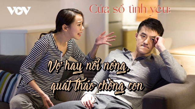 Vợ hay nổi nóng quát tháo chồng con