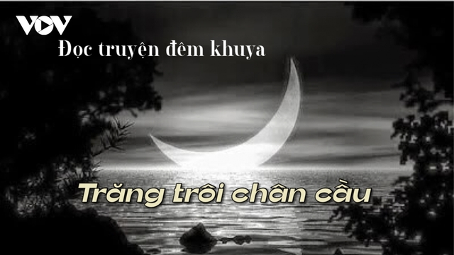 Truyện ngắn "Trăng trôi chân cầu" - Nỗi buồn thân phận phụ nữ