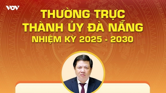 Ban Chấp hành, Ban Thường vụ, Thường trực Thành ủy Đà Nẵng Khóa I, nhiệm kỳ 2025-2030