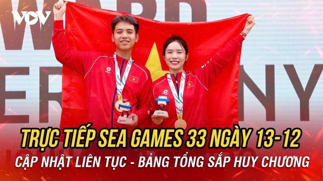 Trực tiếp SEA Games 33 hôm nay 13/12: Đoàn Thể thao Việt Nam tiếp tục "gặt vàng"