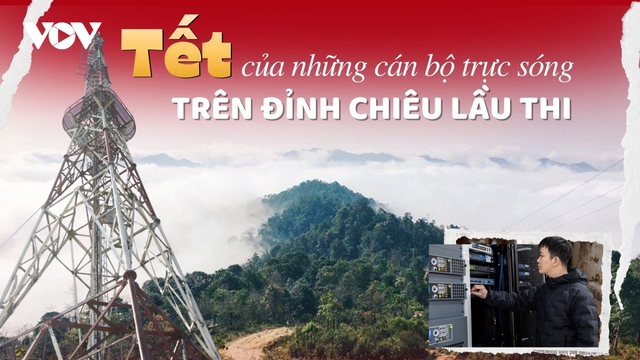 Tết của những cán bộ trực sóng trên đỉnh Chiêu Lầu Thi