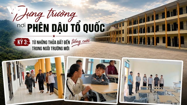 Dựng trường nơi phên dậu Tổ quốc: Từ những thửa đất đến tiếng cười trong trường