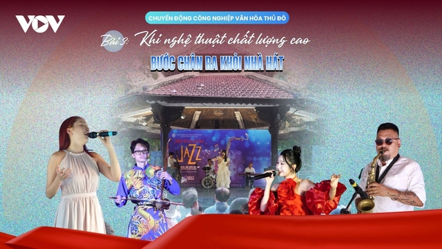 Khi nghệ thuật chất lượng cao bước ra khỏi nhà hát