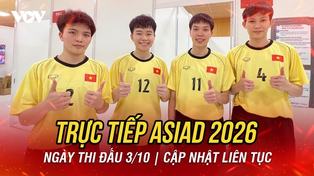 Trực tiếp ASIAD 2026 ngày thi đấu 3/10: Cạnh tranh HCV với đội Thái Lan