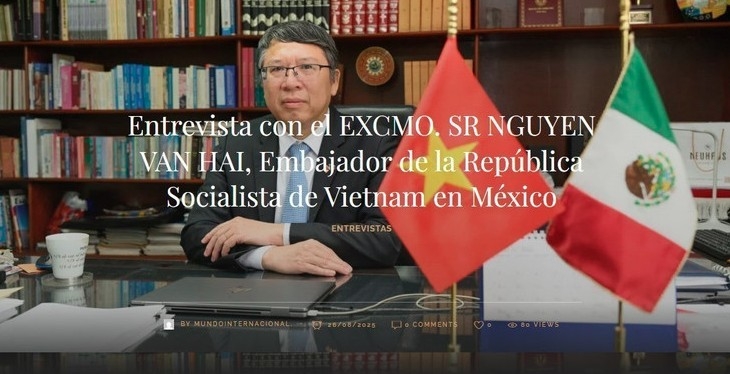 Mundo Internacional publishes an interview with Vietnamese Ambassador to Mexico Nguyen Van Hai